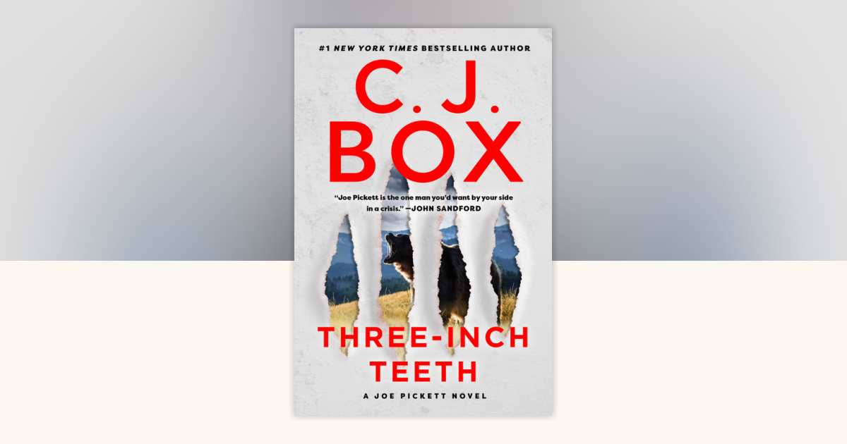Three-Inch Teeth by C. J. Box: 9780593331361 | PenguinRandomHouse.com ...
