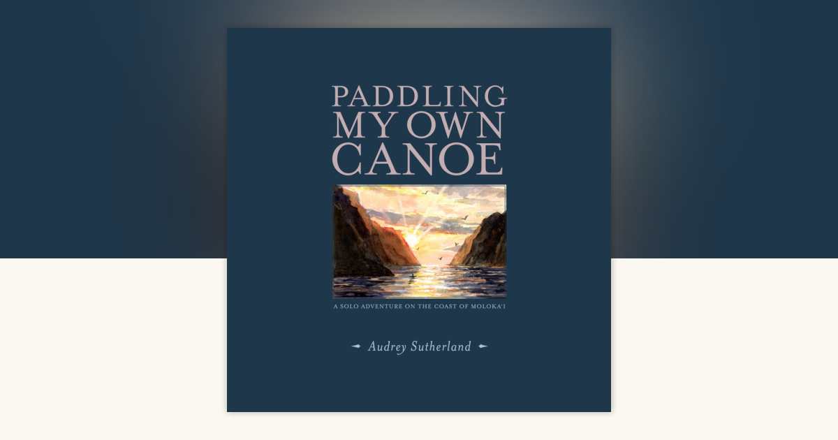 Paddling My Own Canoe by Audrey Sutherland: 9780593398043