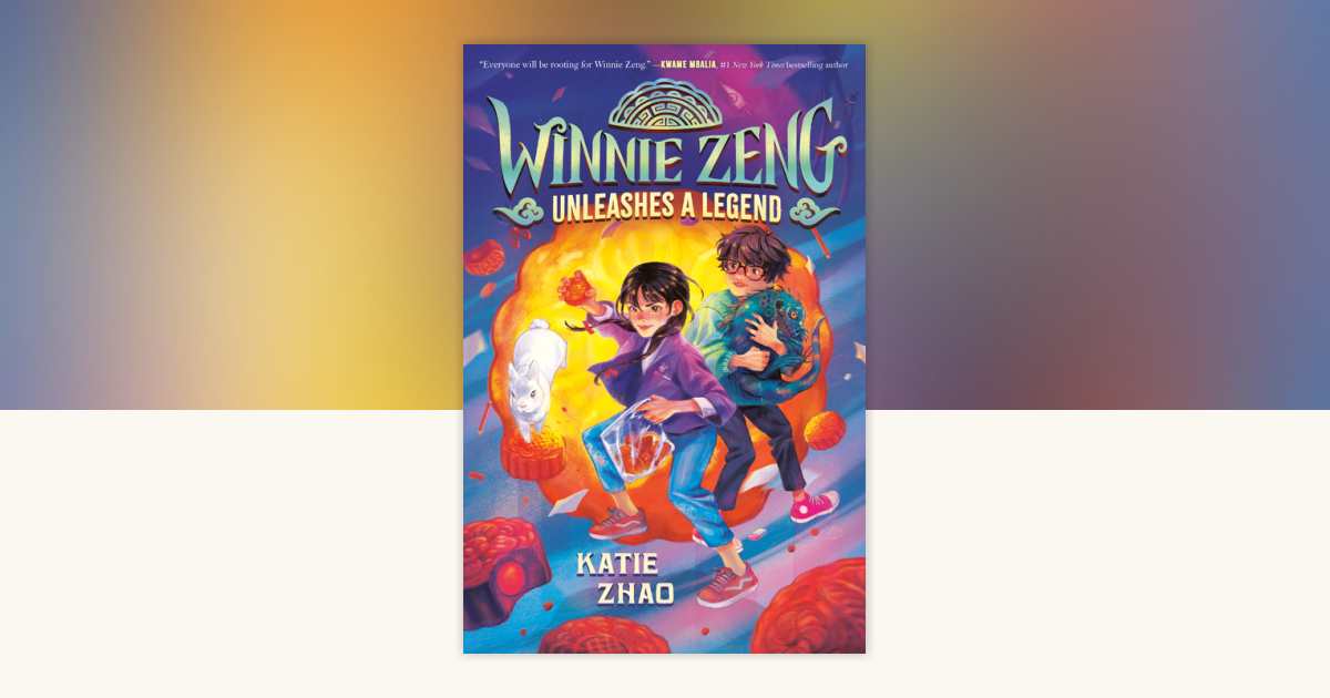 Winnie Zeng Unleashes a Legend by Katie Zhao: 9780593426593