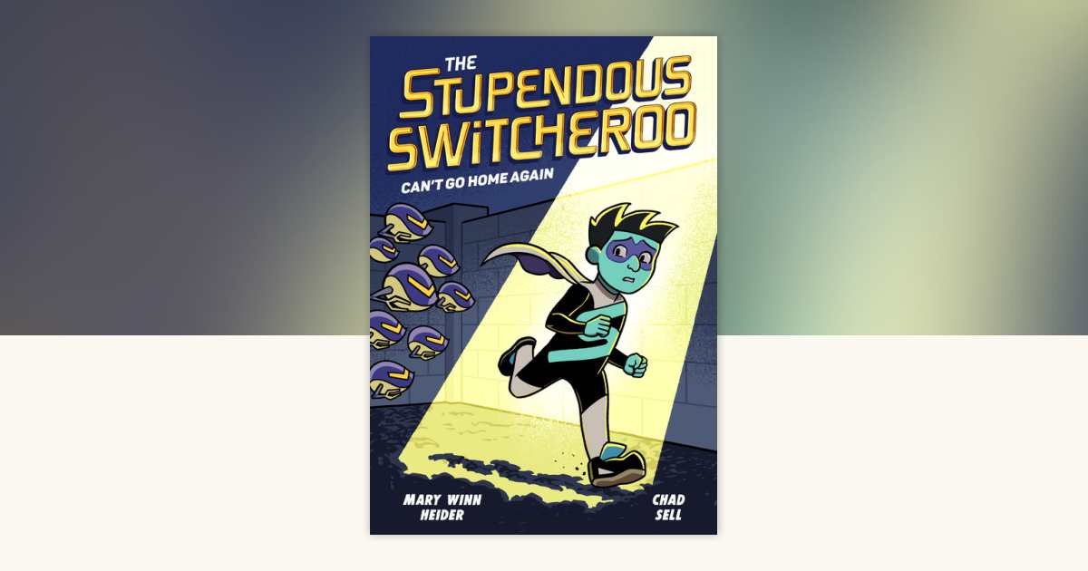 The Stupendous Switcheroo #3: Can't Go Home Again by Mary Winn