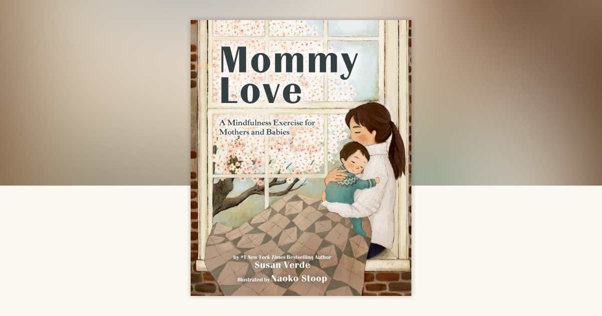 Mommy Love by Susan Verde: 9780593464977 | PenguinRandomHouse.com