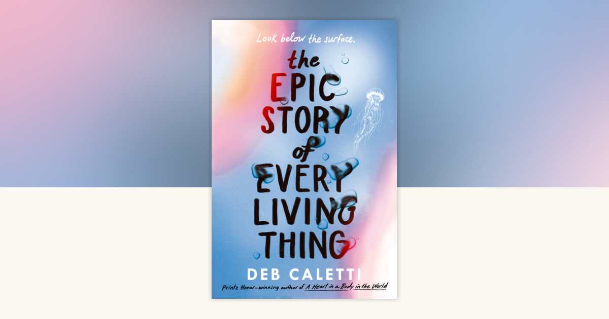 The Epic Story of Every Living Thing by Deb Caletti: 9780593485521 ...