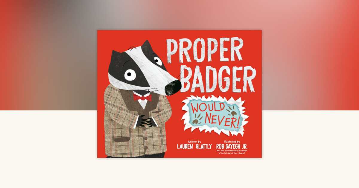 Proper Badger Would Never! by Lauren Glattly: 9780593528167 ...