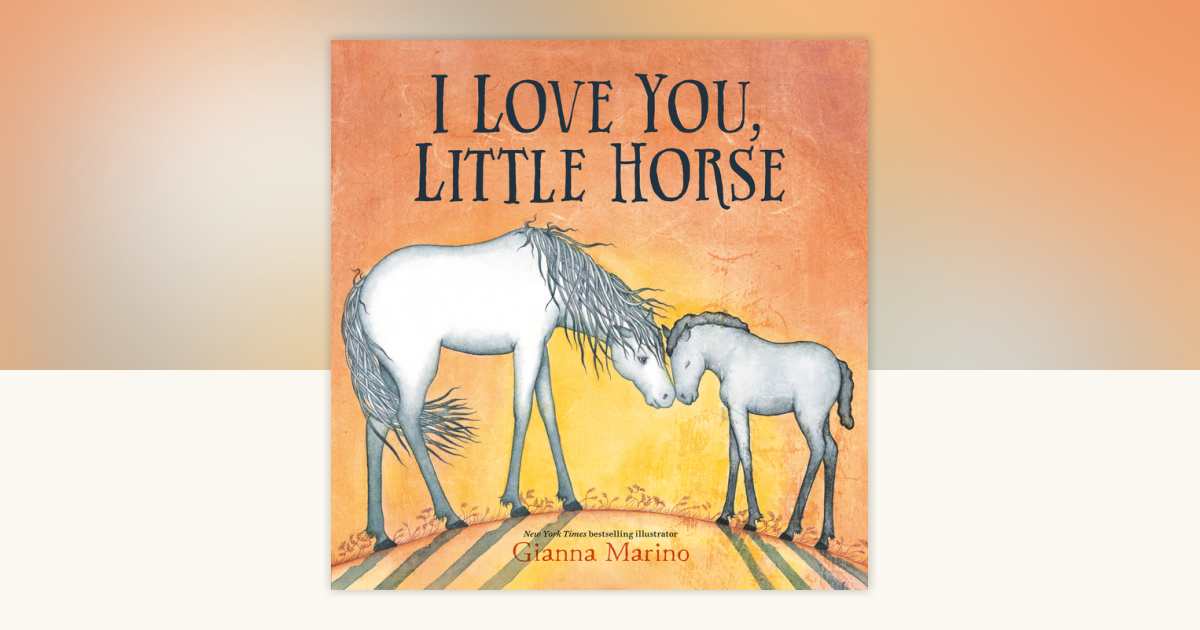 I Love You, Little Horse by Gianna Marino: 9780593528808