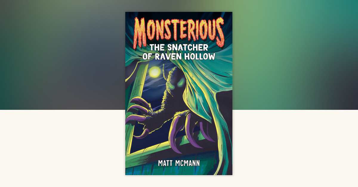 The Snatcher of Raven Hollow (Monsterious, Book 2) by Matt McMann
