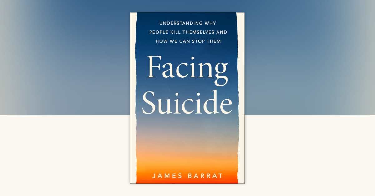 Facing Suicide by James Barrat: 9780593539156 | PenguinRandomHouse