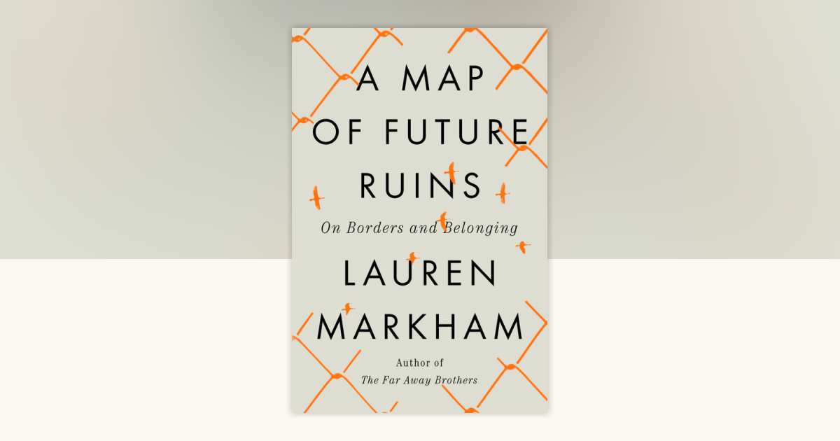 A Map of Future Ruins by Lauren Markham 9780593545577
