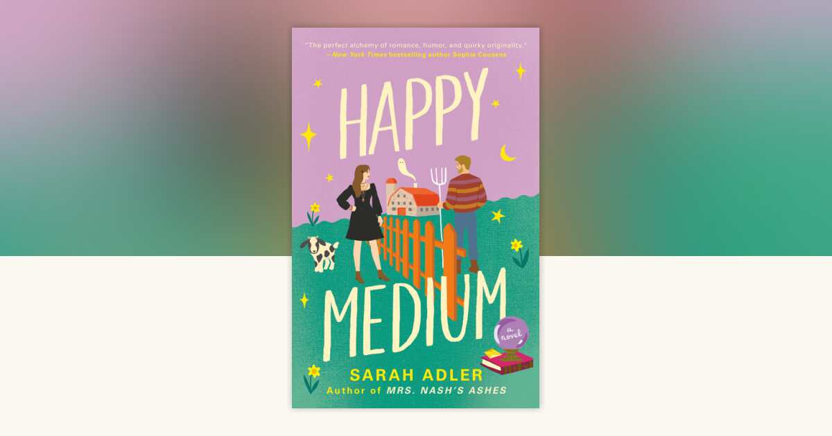 Happy Medium by Sarah Adler: 9780593547816 | PenguinRandomHouse.com: Books