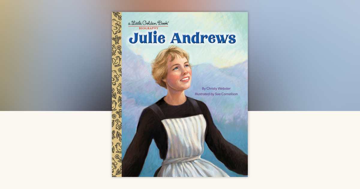 Julie Andrews: A Little Golden Book Biography [eBook]