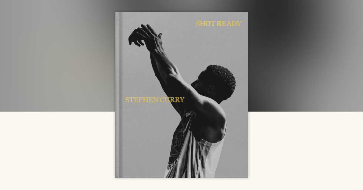Shot Ready by Stephen Curry: 9780593597293 | PenguinRandomHouse