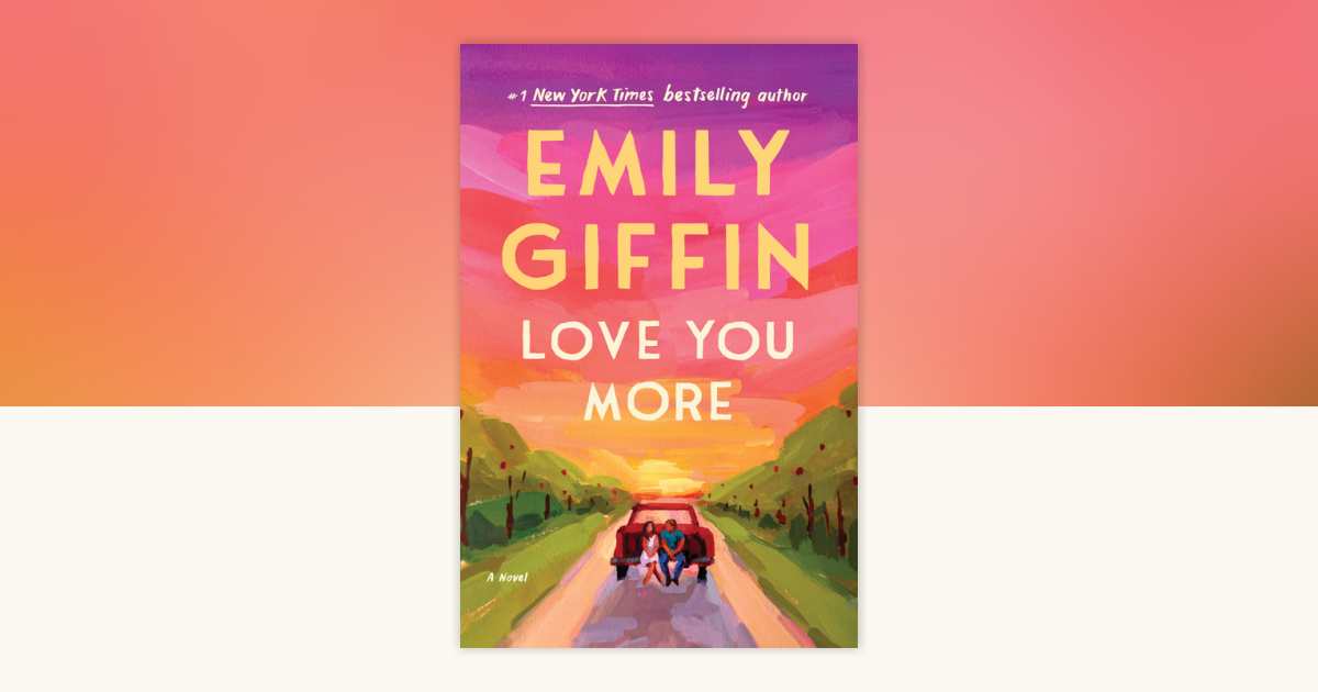 Love You More by Emily Giffin 9780593600320