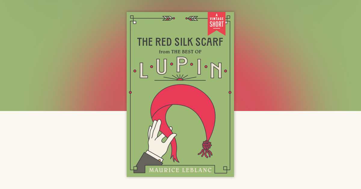 The Red Silk Scarf by Maurice Leblanc: 9780593688342 ...