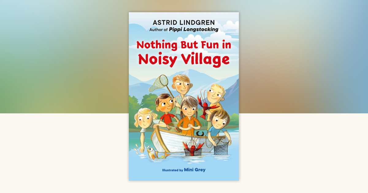 Nothing But Fun in Noisy Village by Astrid Lindgren: 9780593694084 ...