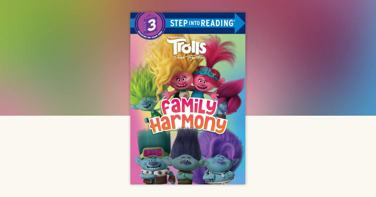 Trolls Band Together: Family Harmony (DreamWorks Trolls) by Random ...