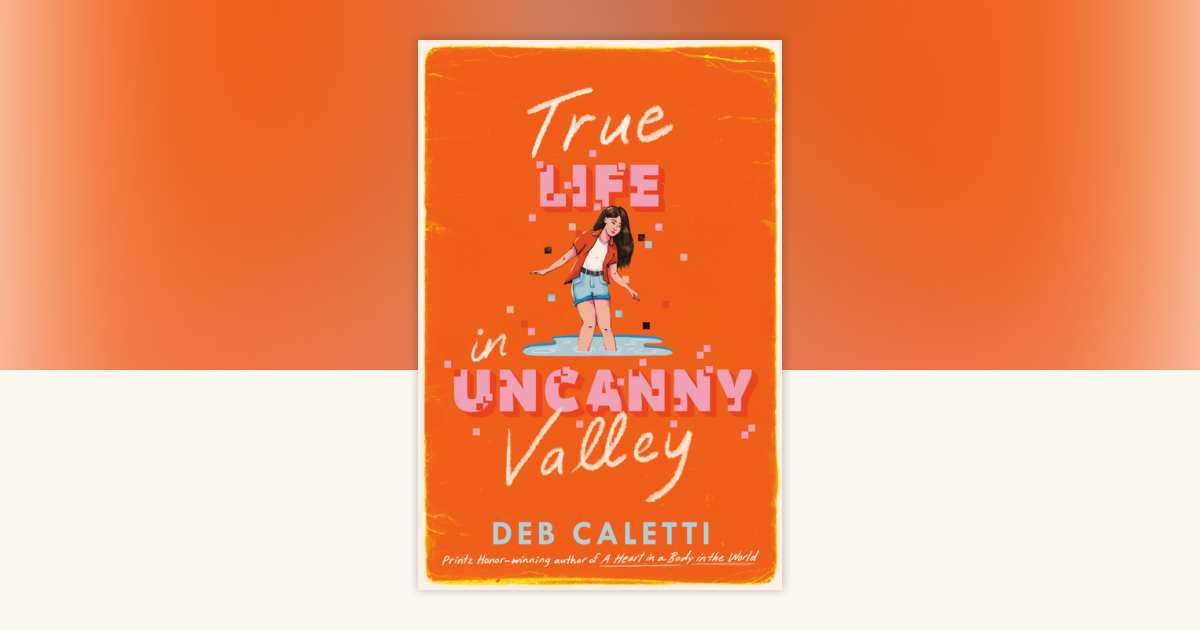 True Life in Uncanny Valley by Deb Caletti: 9780593708613 ...