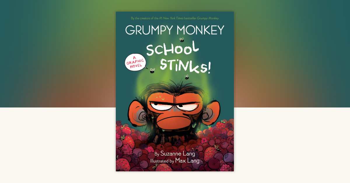 Grumpy Monkey School Stinks! by Suzanne Lang: 9780593709344 ...