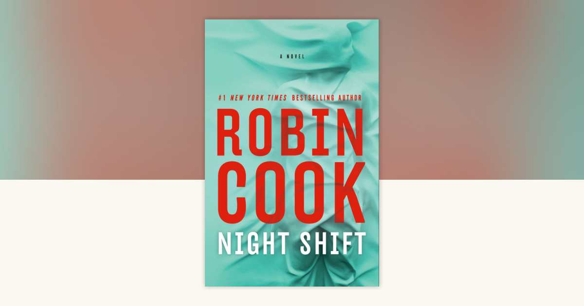 Night Shift by Robin Cook: 9780593717189 | PenguinRandomHouse.com