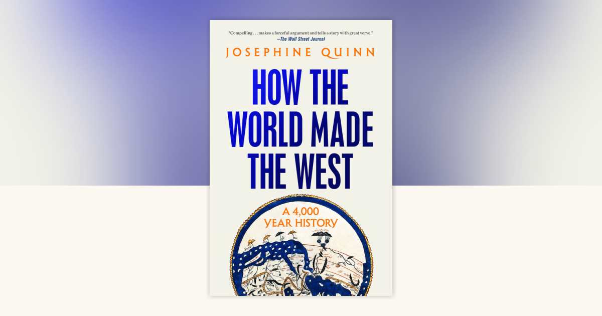How the World Made the West by Josephine Quinn: 9780593729809