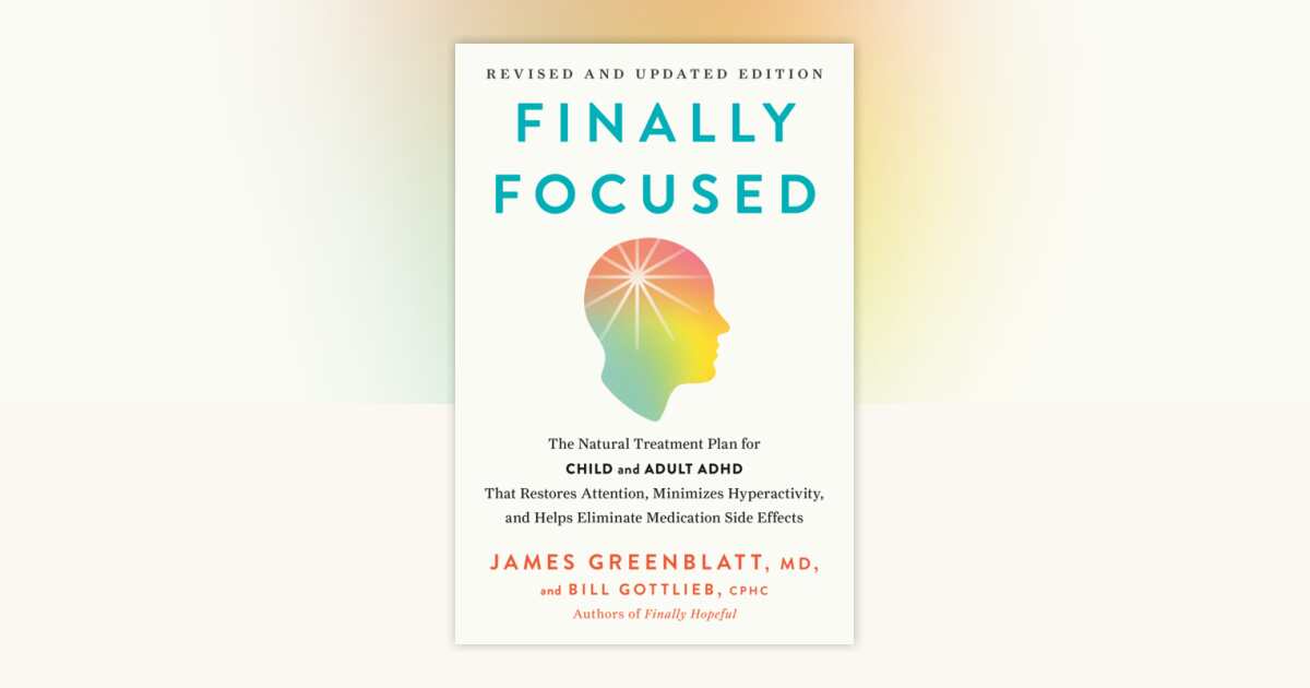 Finally Focused, Revised and Updated Edition by James Greenblatt, MD ...