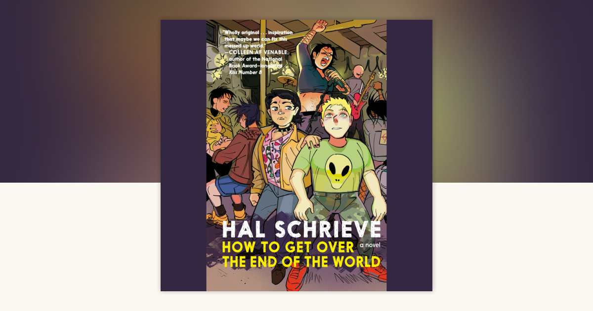 How to Get Over the End of the World by Hal Schrieve: 9780593792056 ...