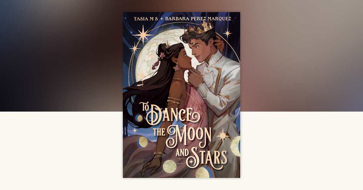 To Dance the Moon and Stars (A Graphic Novel) by Tasia M S