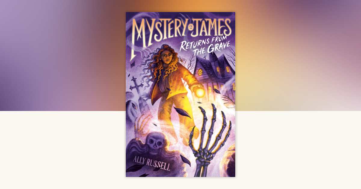 Mystery James Returns from the Grave by Ally Russell
