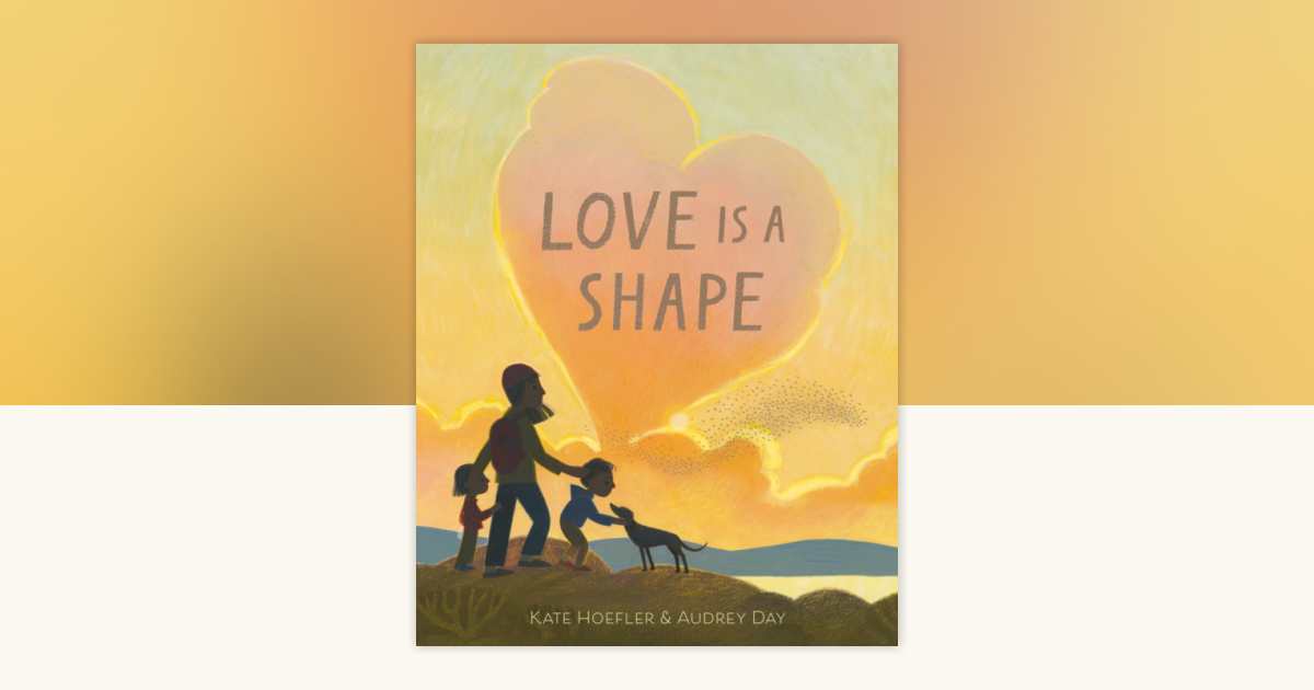 Love Is a Shape by Kate Hoefler: 9780593898666