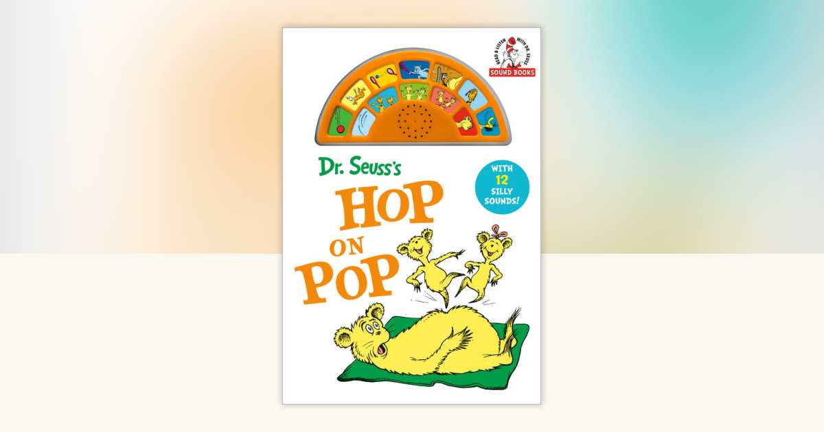 Dr. Seuss's Hop On Pop with 12 Silly Sounds! by Dr. Seuss