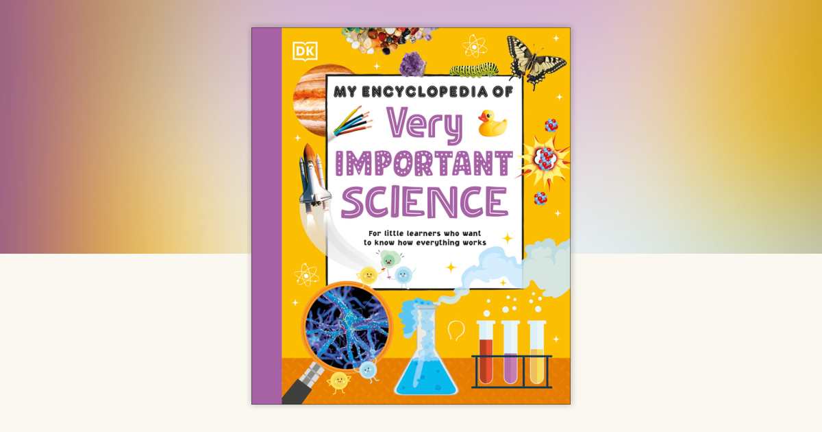 My Encyclopedia of Very Important Science by DK: 9780593959350