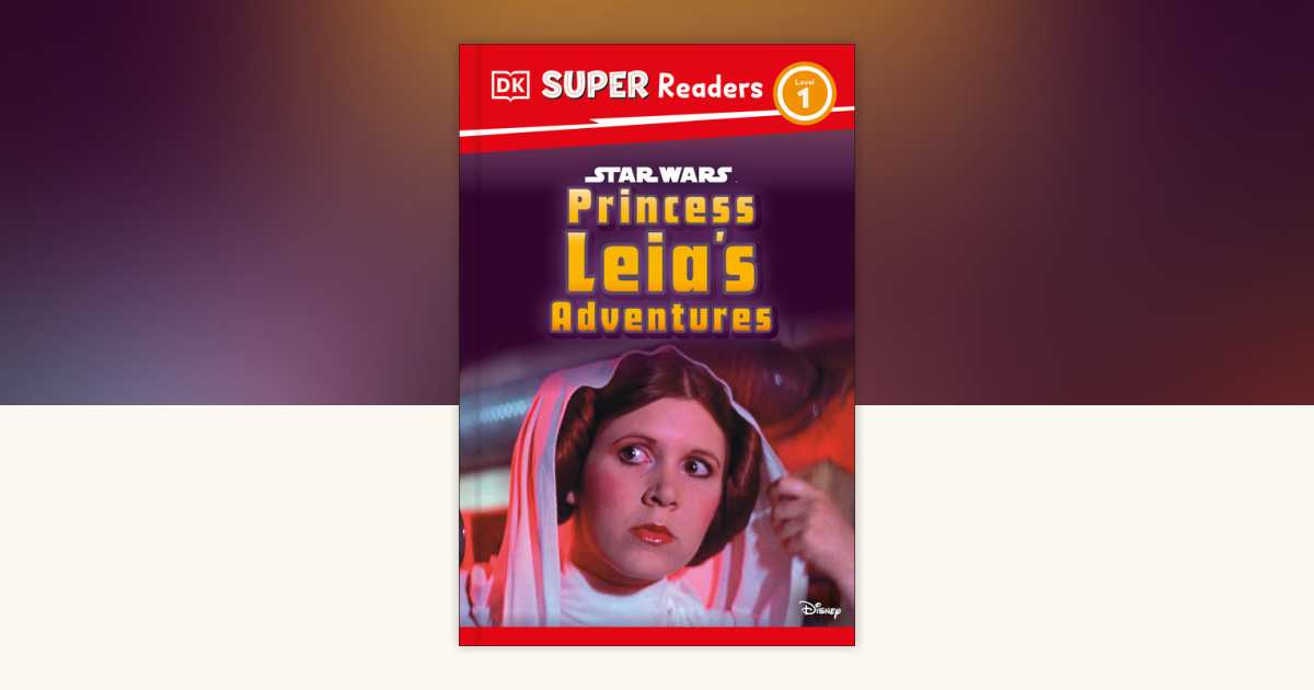 DK Super Readers Level 1 Star Wars Princess Leia's Adventures by
