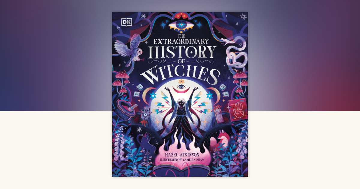 The Extraordinary History of Witches by Hazel Atkinson: 9780593965511 ...