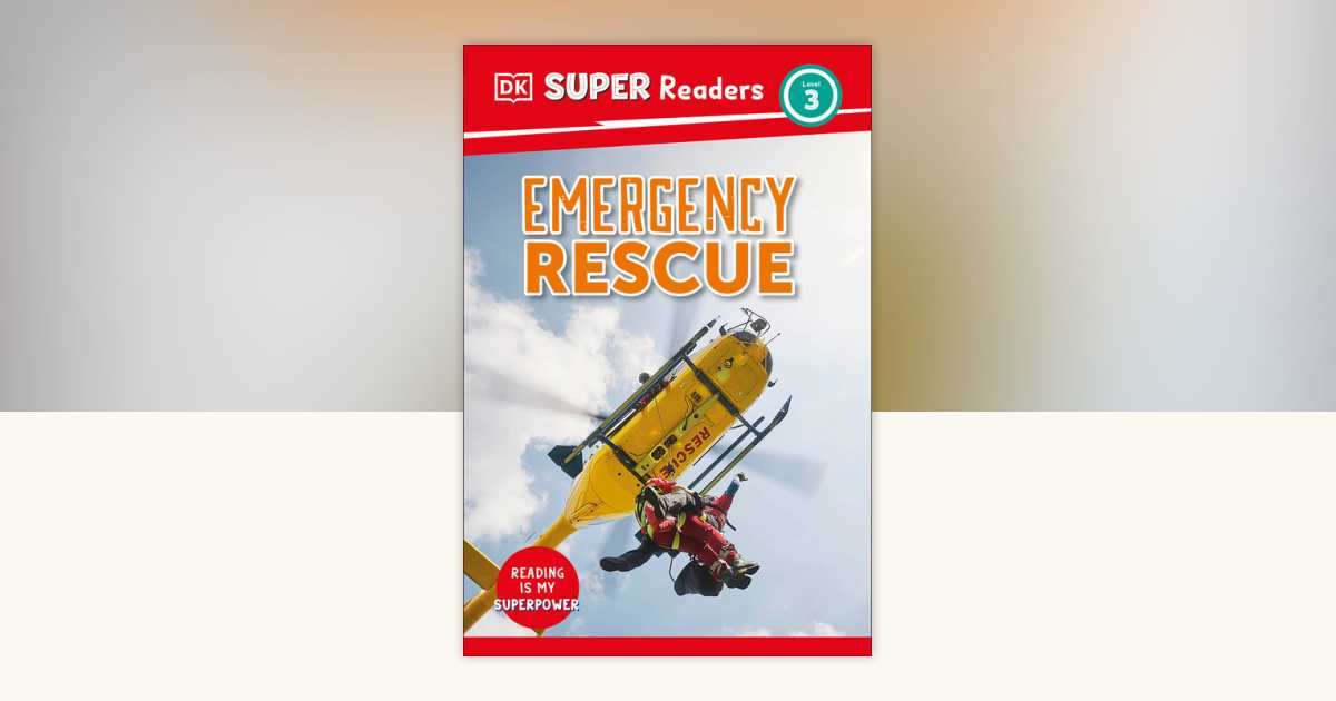 DK Super Readers Level 3 Emergency Rescue by DK: 9780593966495 ...