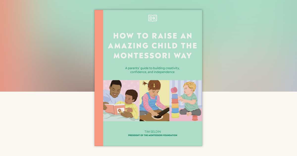 How to Raise an Amazing Child the Montessori Way by DK: 9780593969113 ...