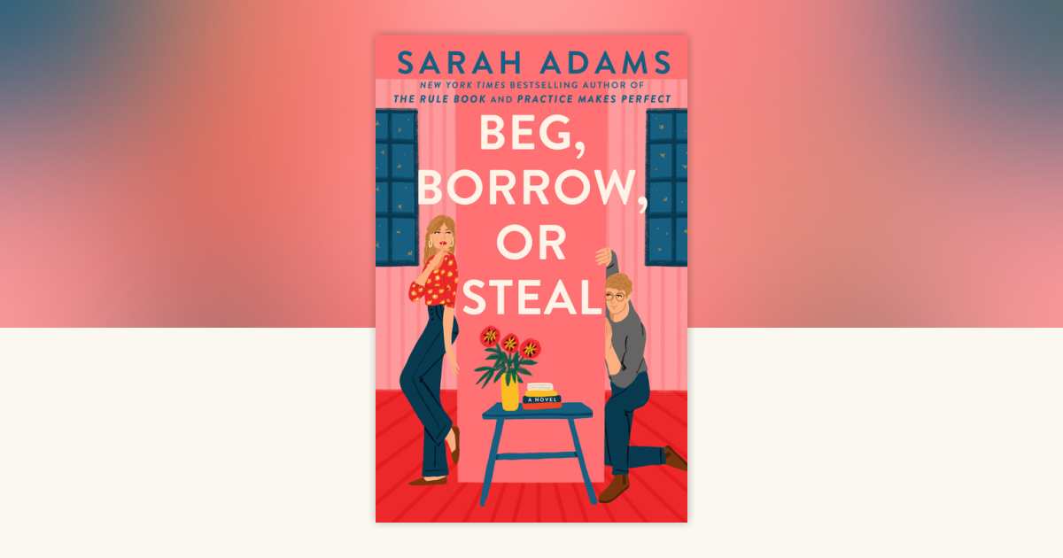 Beg, Borrow, or Steal by Sarah Adams 9780593977149
