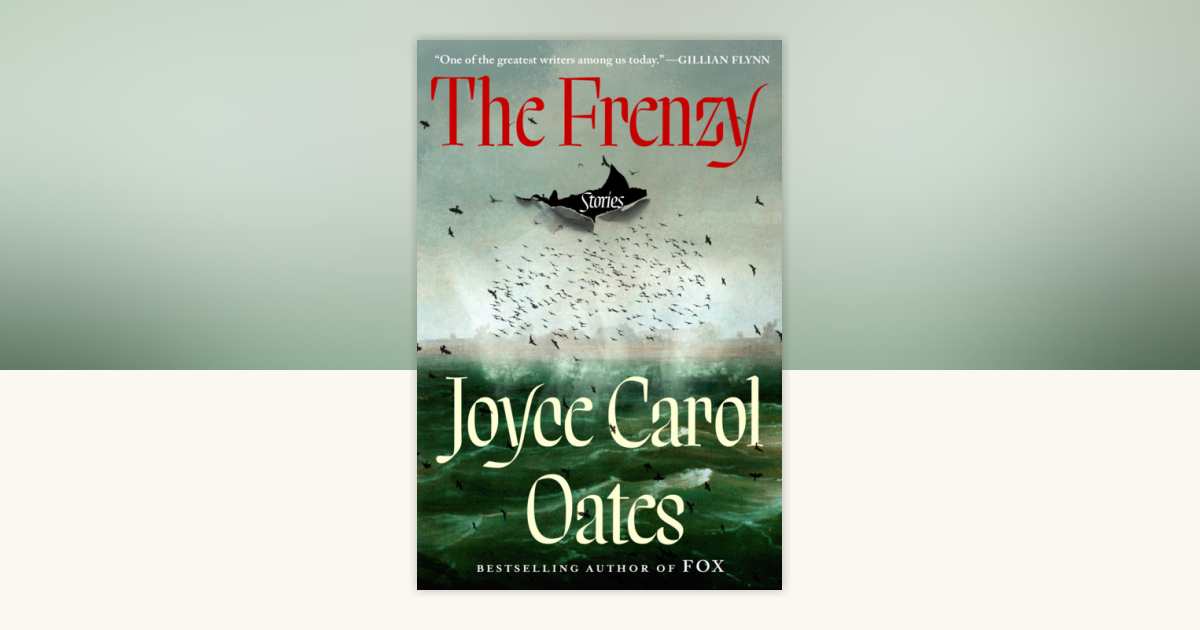 The Frenzy by Joyce Carol Oates: 9780593978115