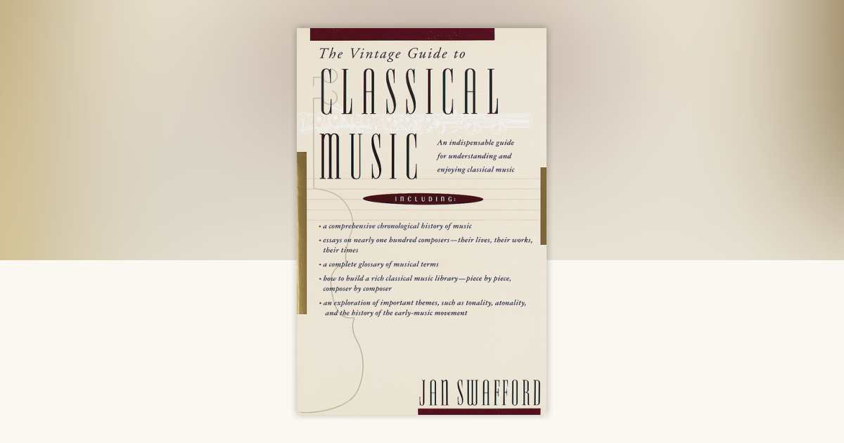 The Vintage Guide to Classical Music by Jan Swafford