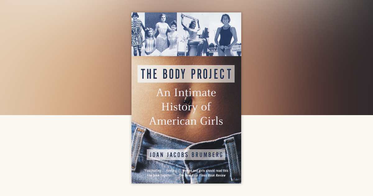 The Body Project by Joan Jacobs Brumberg: 9780679735298 ...