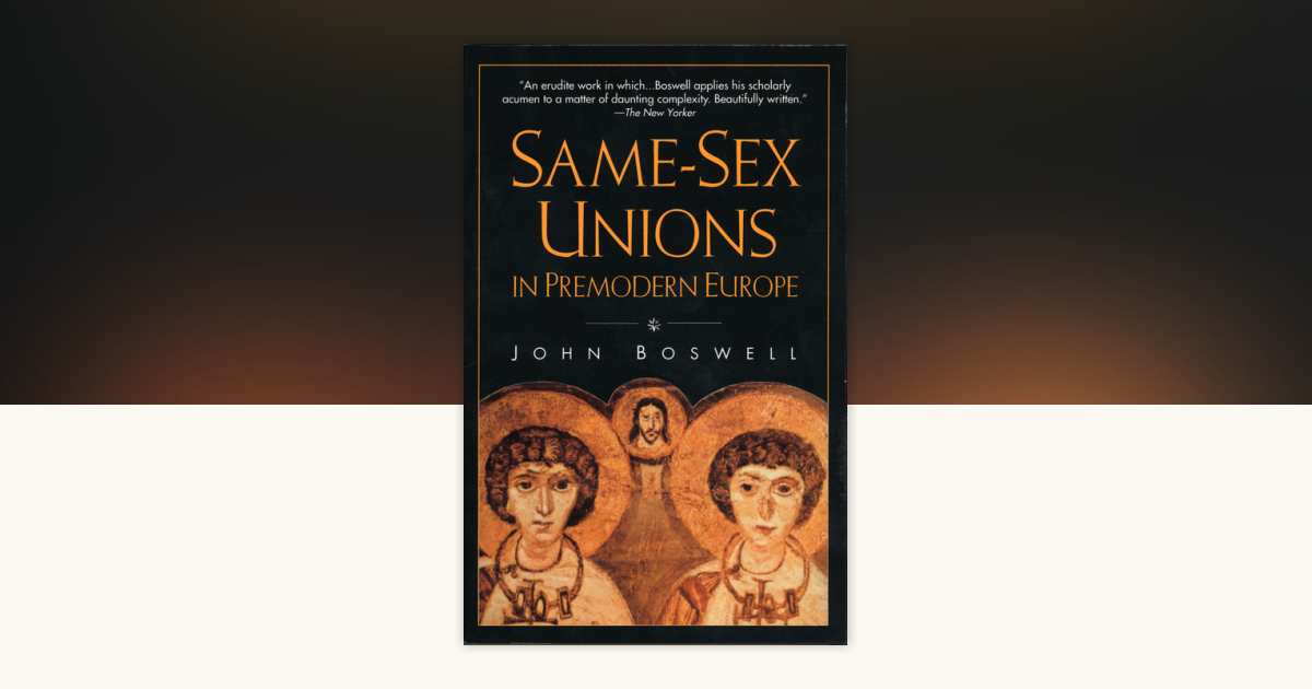 Same-Sex Unions in Premodern Europe by John Boswell
