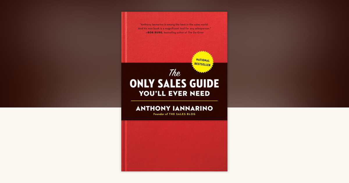 The Only Sales Guide You'll Ever Need by Anthony Iannarino ...