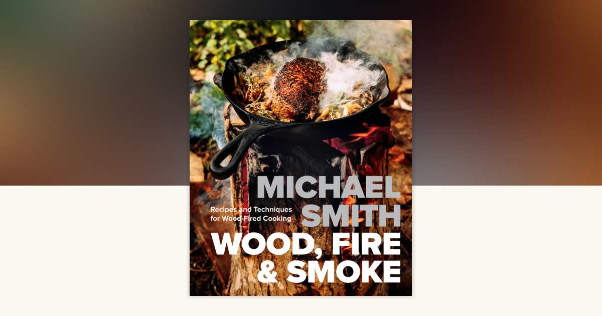 Wood, Fire Smoke by Michael Smith: 9780735247222