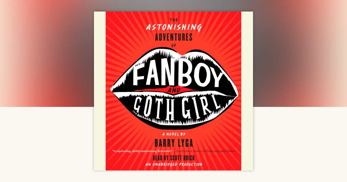 The Astonishing Adventures of Fanboy and Goth Girl by Barry Lyga ...