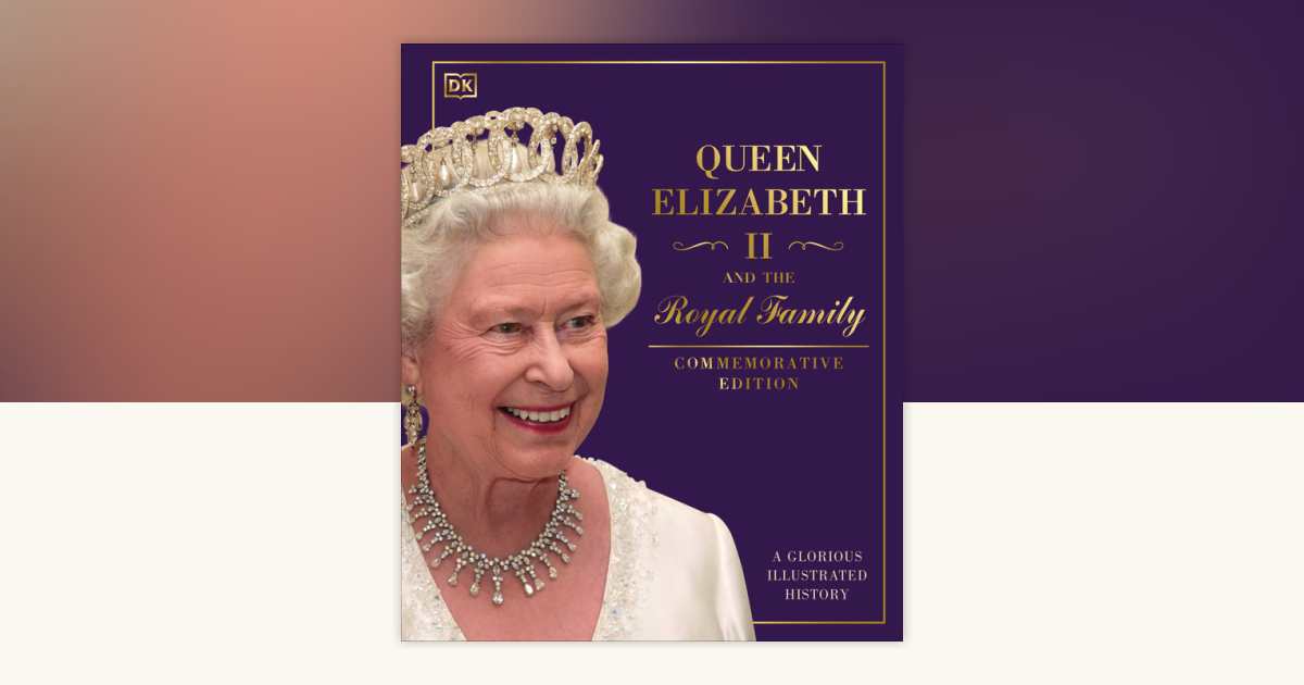 Queen Elizabeth II and the Royal Family by DK: 9780744050684