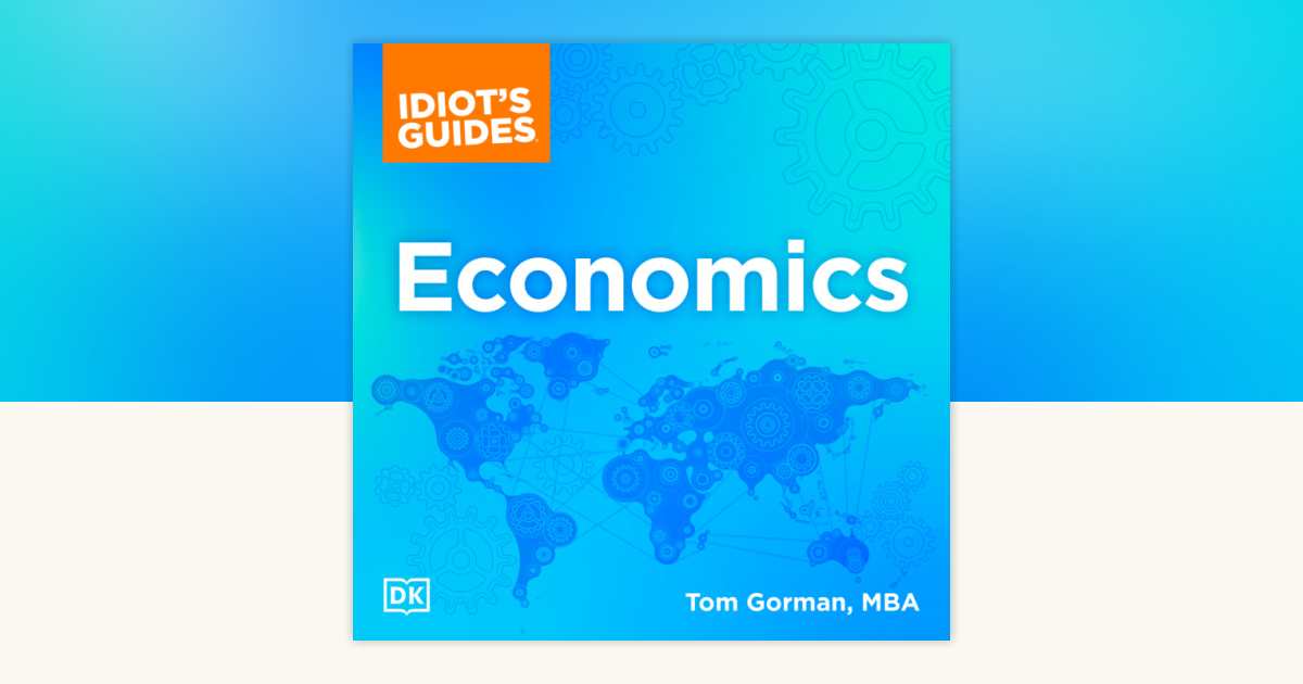 Idiot's Guides: Economics by Tom Gorman: 9780744053302 ...