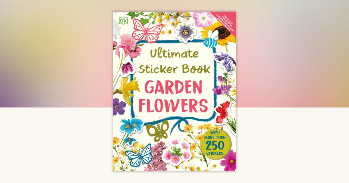 Ultimate Sticker Book Garden Flowers by DK: 9780744080223 ...