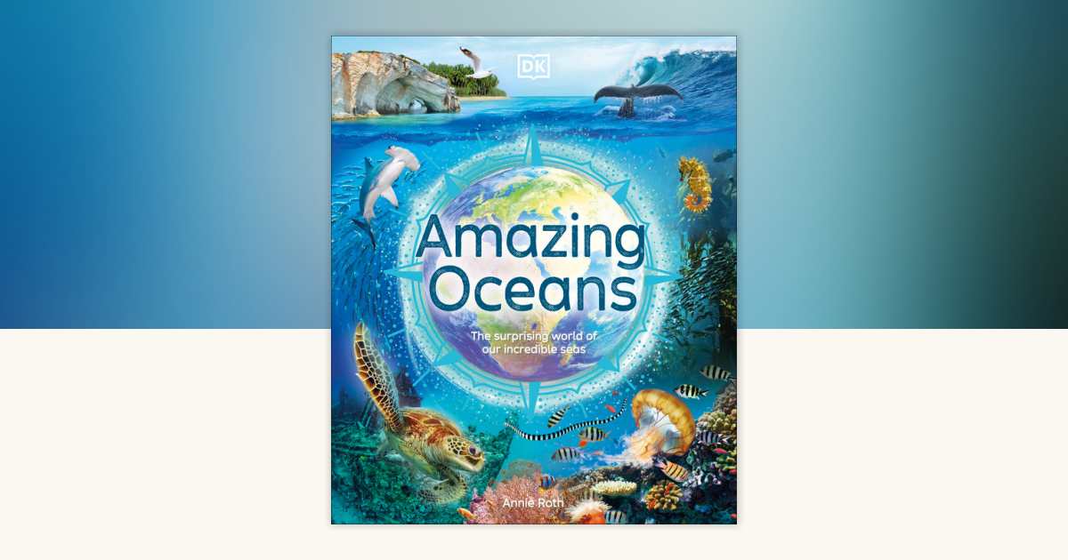 Amazing Oceans by Annie Roth: 9780744085105 | PenguinRandomHouse