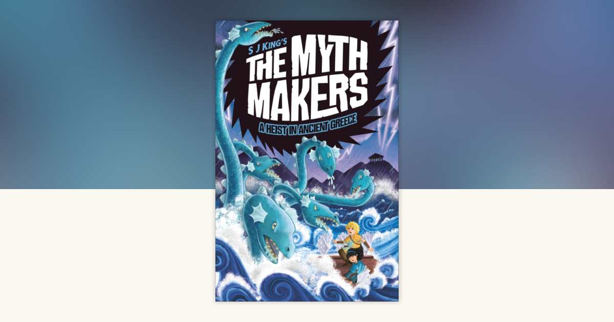 The Myth Makers: A Heist in Ancient Greece by SJ King: 9780744098389 ...