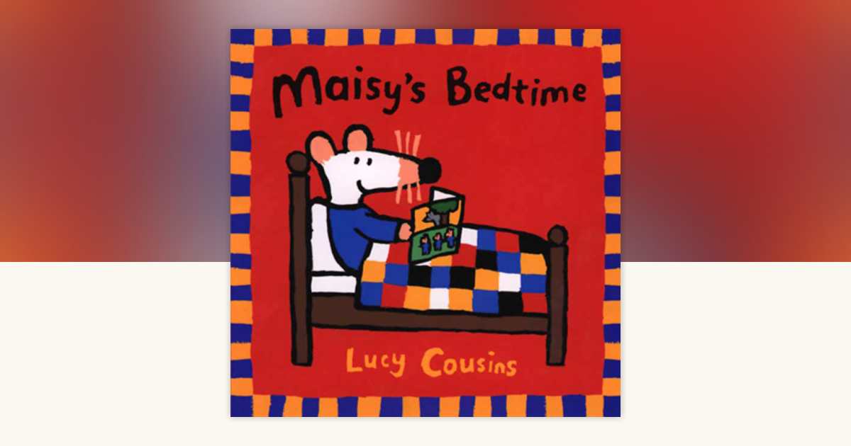 Maisy's Bedtime by Lucy Cousins: 9780763609085
