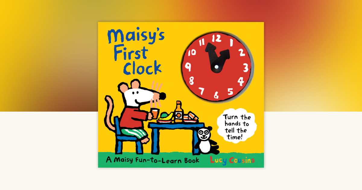 Maisy's First Clock by Lucy Cousins: 9780763650957