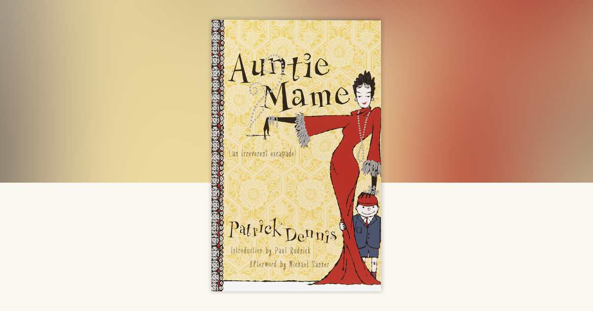 Auntie Mame by Patrick Dennis: 9780767908191 | PenguinRandomHouse