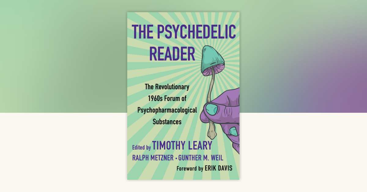 The Psychedelic Reader by Timothy Leary, Ralph Metzner, Gunther M.